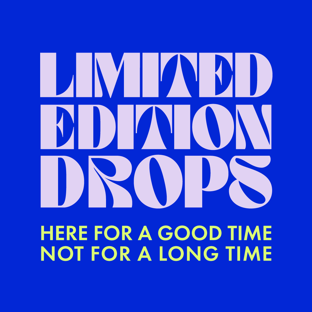 Limited Edition Drops